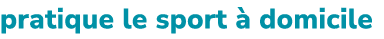 pratique le sport  domicile