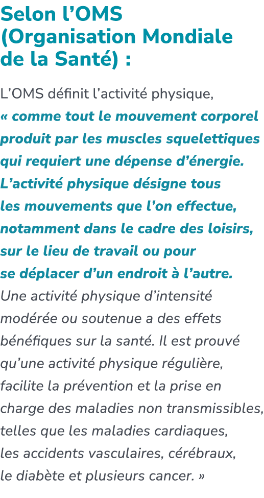 Selon l’OMS (Organisation Mondiale de la Sant ) : L’OMS d finit l’activit physique, « comme tout le mouvement corpor...