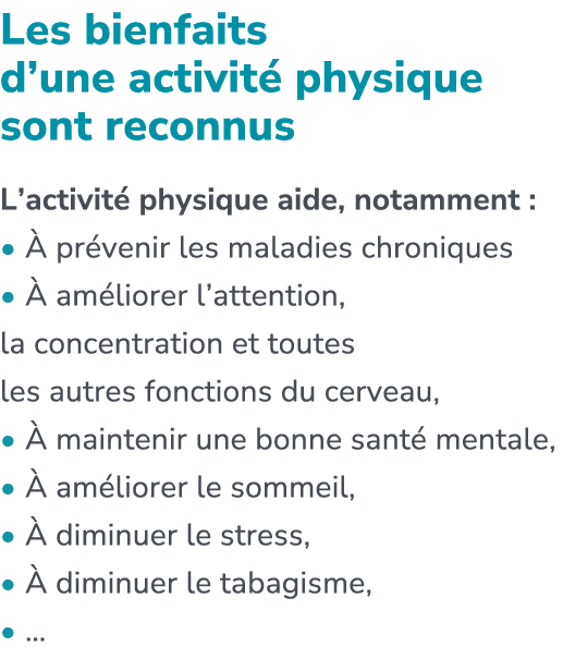 Les bienfaits d’une activit physique sont reconnus L’activit  physique aide, notamment : •   pr venir les maladies c...