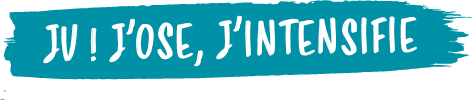 JV ! J’OSE, j’intensifi