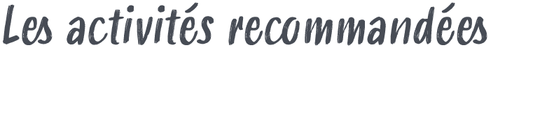 Les activit s recommand es