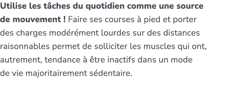 Utilise les t ches du quotidien comme une source de mouvement ! Faire ses courses  pied et porter des charges mod r ...