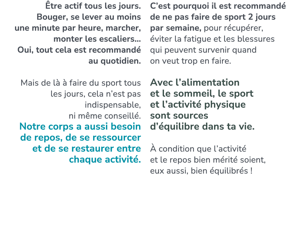 tre actif tous les jours. Bouger, se lever au moins une minute par heure, marcher, monter les escaliers… Oui, tout c...