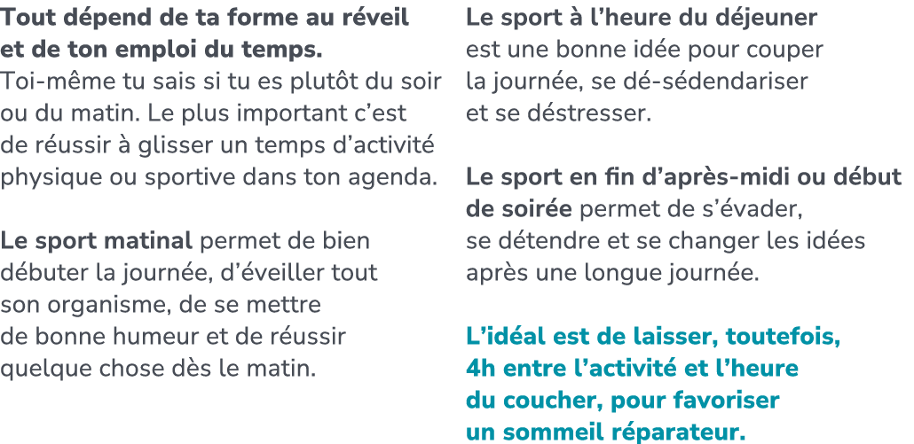 Tout d pend de ta forme au r veil et de ton emploi du temps. Toi m me tu sais si tu es plut t du soir ou du matin. Le...