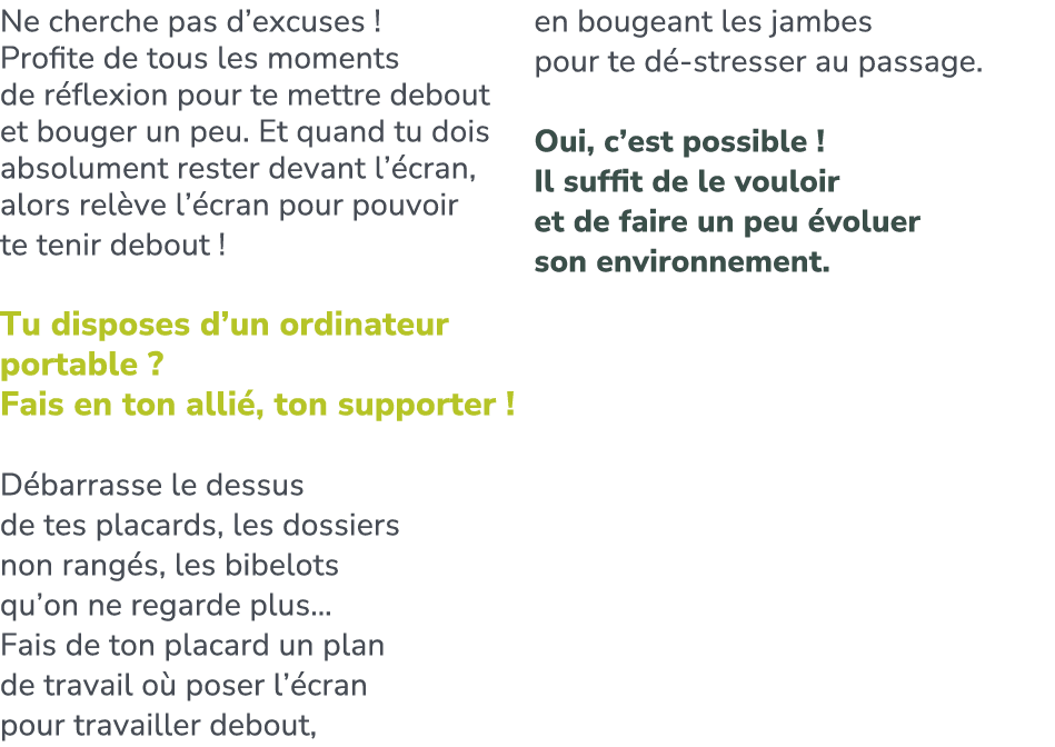 Ne cherche pas d’excuses ! Profite de tous les moments de r flexion pour te mettre debout et bouger un peu. Et quand ...