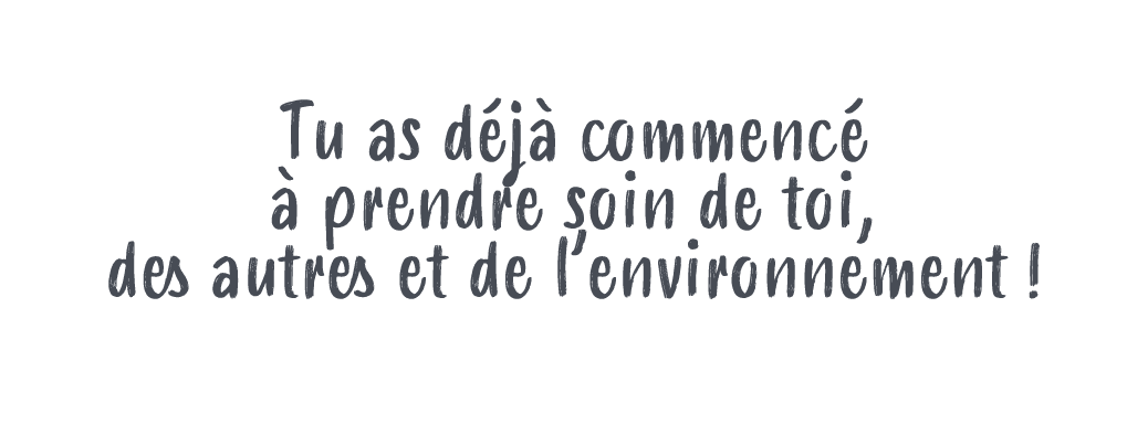 MERCI DE TON ATTENTION ! Tu as d j commenc    prendre soin de toi, des autres et de l’environnement !   tr s vite po...