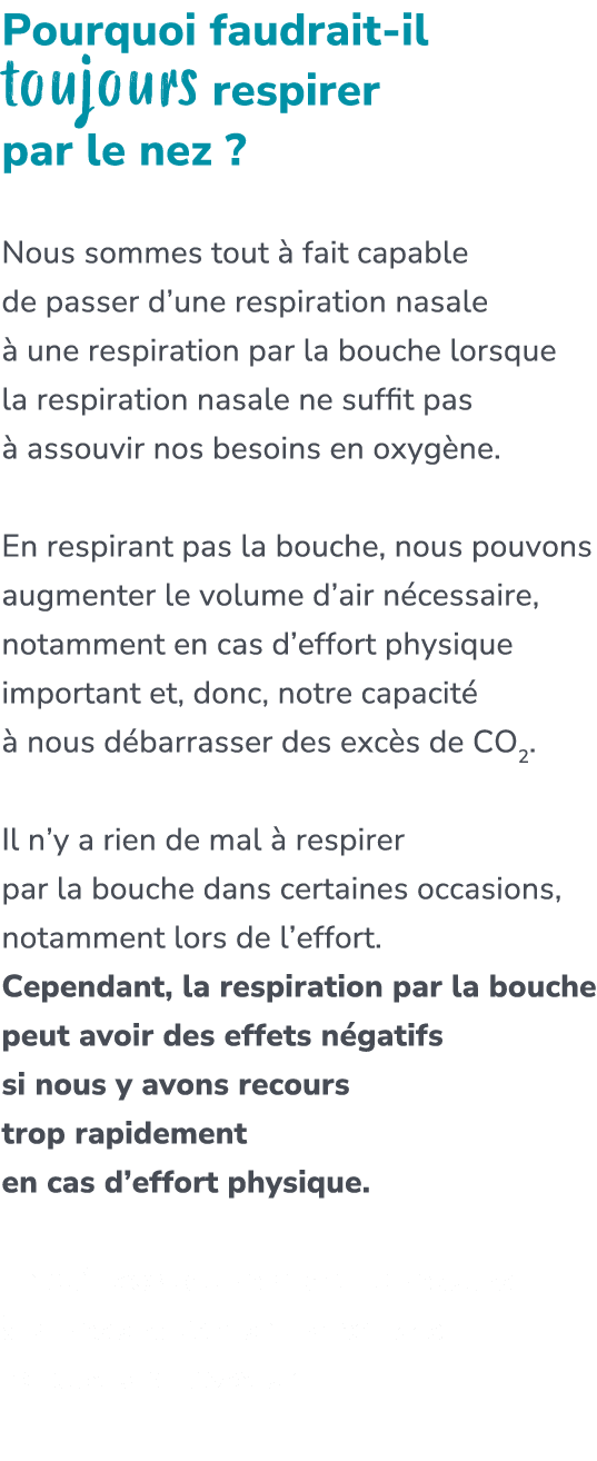 Pourquoi faudrait il toujours respirer par le nez ? Nous sommes tout  fait capable de passer d’une respiration nasal...