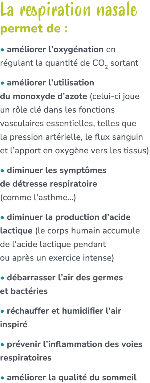La respiration nasale permet de : • am liorer l’oxyg nation en r gulant la quantit de CO2 sortant • am liorer l’util...
