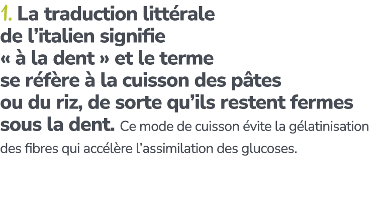 1. La traduction litt rale de l’italien signifie «  la dent » et le terme se r f re   la cuisson des p tes ou du riz...