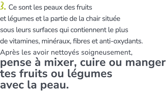 3. Ce sont les peaux des fruits et l gumes et la partie de la chair situ e sous leurs surfaces qui contiennent le plu...