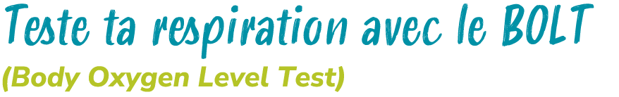 Teste ta respiration avec le BOLT (Body Oxygen Level Test)