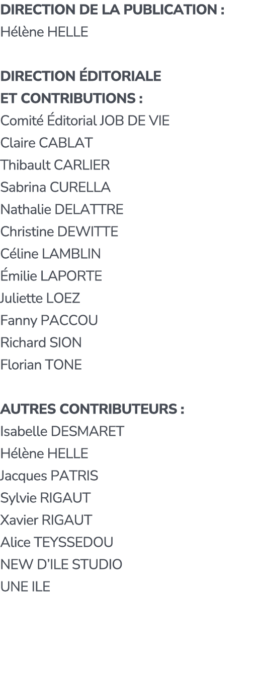 DirectION de la publication : H l ne Helle DirectION DITORIALE ET CONTRIBUTIONS : Comit   ditorial JOB DE VIE Claire...
