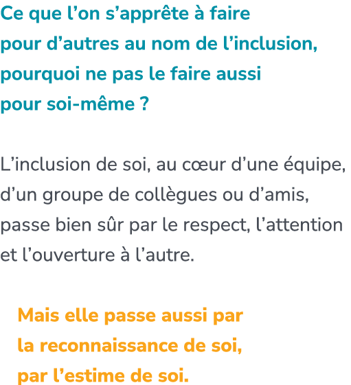 Ce que l’on s’appr te  faire pour d’autres au nom de l’inclusion, pourquoi ne pas le faire aussi pour soi m me ? L’i...