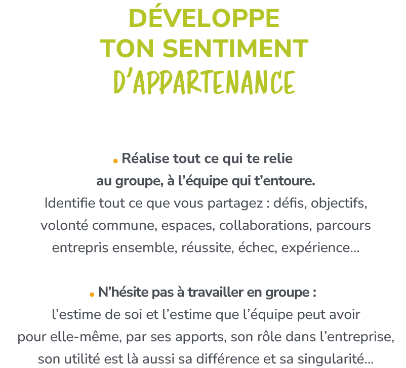 D VELOPPE TON SENTIMENT D’APPARTENANCE,￼ R alise tout ce qui te relie au groupe,  l’ quipe qui t’entoure. Identifie ...