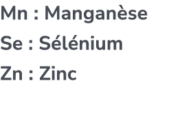 Mn : Mangan se Se : S l nium Zn : Zinc