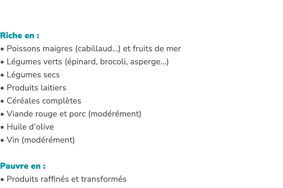 Atlantique Riche en : • Poissons maigres (cabillaud...) et fruits de mer • L gumes verts ( pinard, brocoli, asperge.....