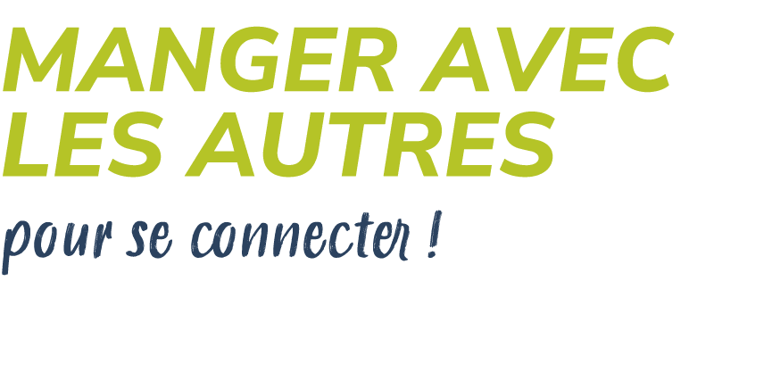 MANGER AVEC LES AUTRES pour se connecter !