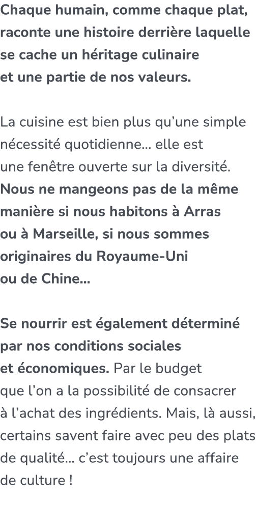 Chaque humain, comme chaque plat, raconte une histoire derri re laquelle se cache un h ritage culinaire et une partie...