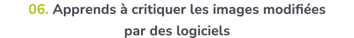06. Apprends  critiquer les images modifi es par des logiciels