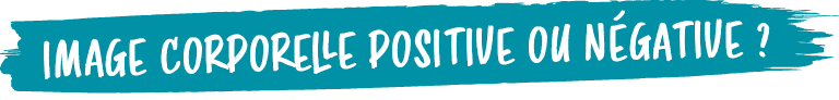 IMAGE CORPORELLE POSITIVE OU N GATIVE 