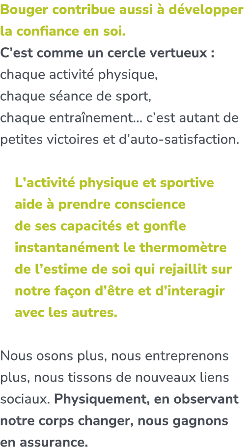 Bouger contribue aussi  d velopper la confiance en soi. C’est comme un cercle vertueux : chaque activit  physique, c...
