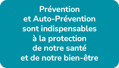 Pr vention et Auto Pr vention sont indispensables  la protection de notre sant  et de notre bien  tr