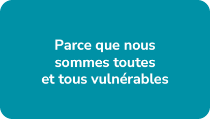 Parce que nous sommes toutes et tous vuln rable