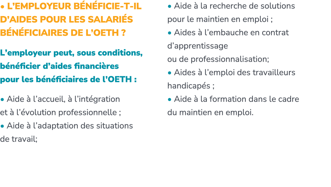 • L’employeur b n ficie t il d’aides pour les salari s b n ficiaires de l’OETH ? L’employeur peut, sous conditions, b...