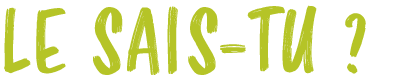 LE SAIS TU ?