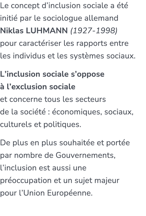 Le concept d’inclusion sociale a t  initi  par le sociologue allemand Niklas Luhmann (1927 1998) pour caract riser l...