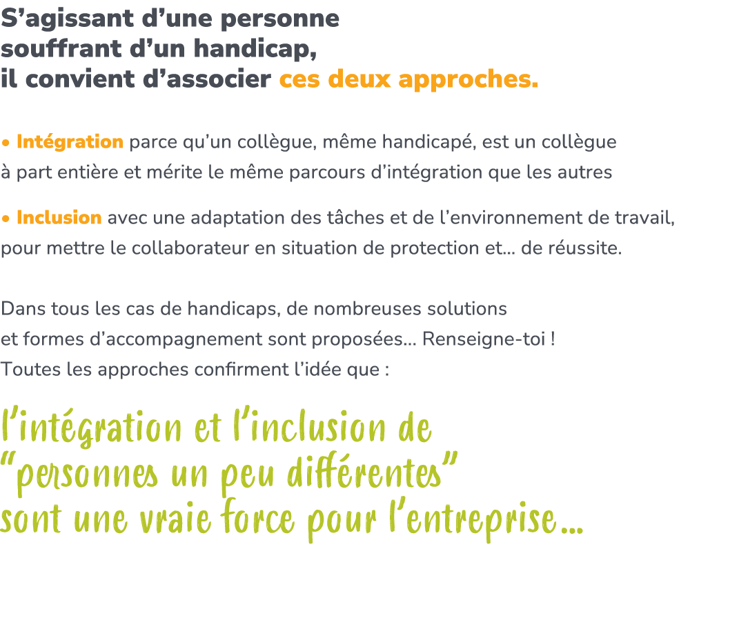 S’agissant d’une personne souffrant d’un handicap, il convient d’associer ces deux approches. • Int gration parce qu’...