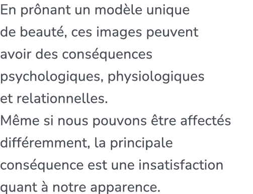 En pr nant un mod le unique de beaut , ces images peuvent avoir des cons quences psychologiques, physiologiques et re...