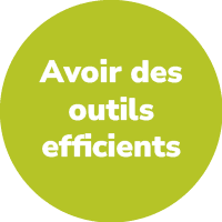 Avoir des outils efficient
