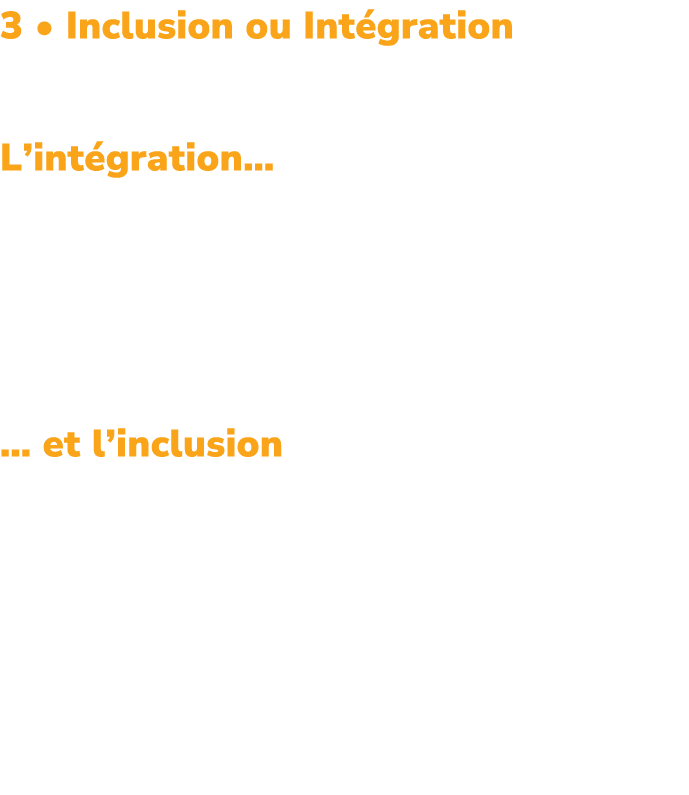 3 • Inclusion ou Int gration Il est essentiel de distinguer L’int gration… Recruter des collaborateurs et leur propos...