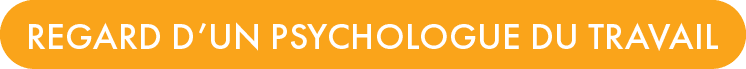REGARD D’UN PSYCHOLOGUE DU TRAVAI