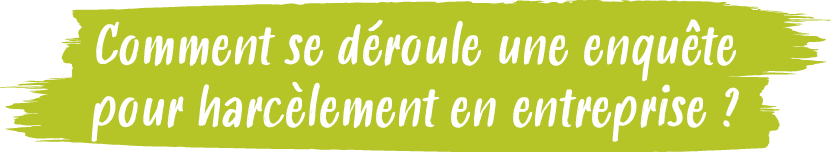 Comment se d roule une enqu te pour harc lement en entreprise 