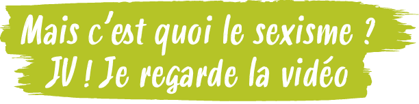 Mais c’est quoi le sexisme ? JV ! Je regarde la vid 