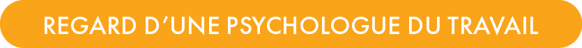 REGARD D’UNE PSYCHOLOGUE DU TRAVAI