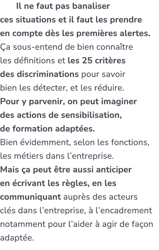  Il ne faut pas banaliser ces situations et il faut les prendre en compte d s les premi res alertes. a sous entend d...