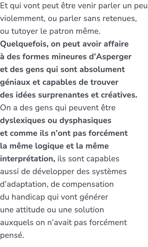 Et qui vont peut tre venir parler un peu violemment, ou parler sans retenues, ou tutoyer le patron m me. Quelquefois...