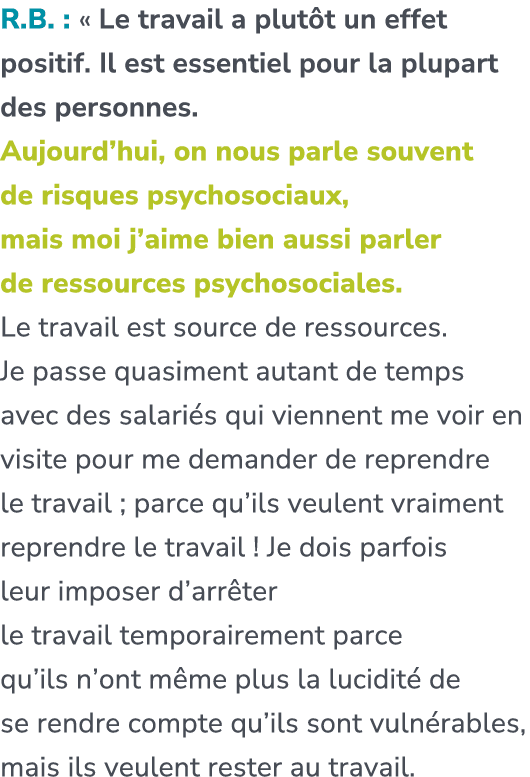 R.B. : « Le travail a plut t un effet positif. Il est essentiel pour la plupart des personnes. Aujourd’hui, on nous p...