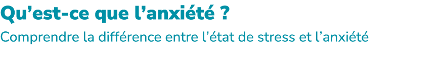 Qu’est ce que l’anxi t ? Comprendre la diff rence entre l’ tat de stress et l’anxi t 