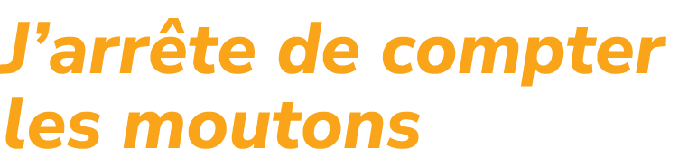 J’arr te de compter les moutons