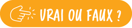 VRAI OU FAUX 