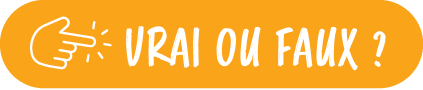 VRAI OU FAUX 