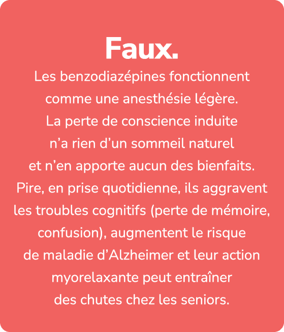 Faux. Les benzodiaz pines fonctionnent comme une anesth sie l g re. La perte de conscience induite n’a rien d’un somm...