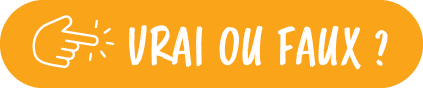 VRAI OU FAUX 