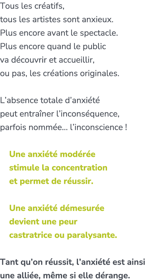 Tous les cr atifs, tous les artistes sont anxieux. Plus encore avant le spectacle. Plus encore quand le public va d c...