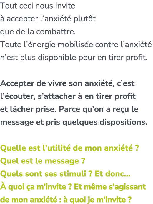 Tout ceci nous invite  accepter l’anxi t  plut t que de la combattre. Toute l’ nergie mobilis e contre l’anxi t  n’e...