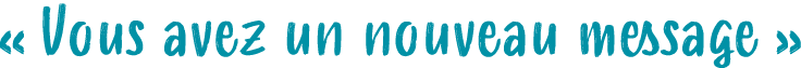 « Vous avez un nouveau message »